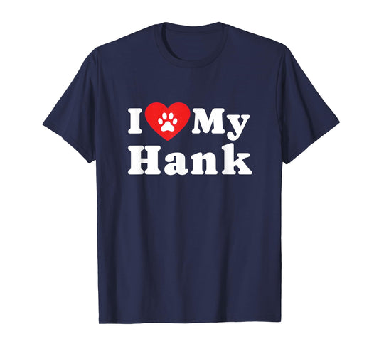 I Love My Hank Dog Owner Pet Dog Lover T-Shirt