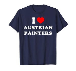 I Love Austrian Painters Funny Quote T-Shirt