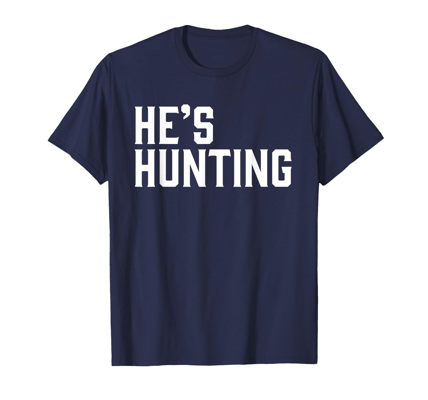 He's Hunting for Season Deer Hunter Wife T-Shirt