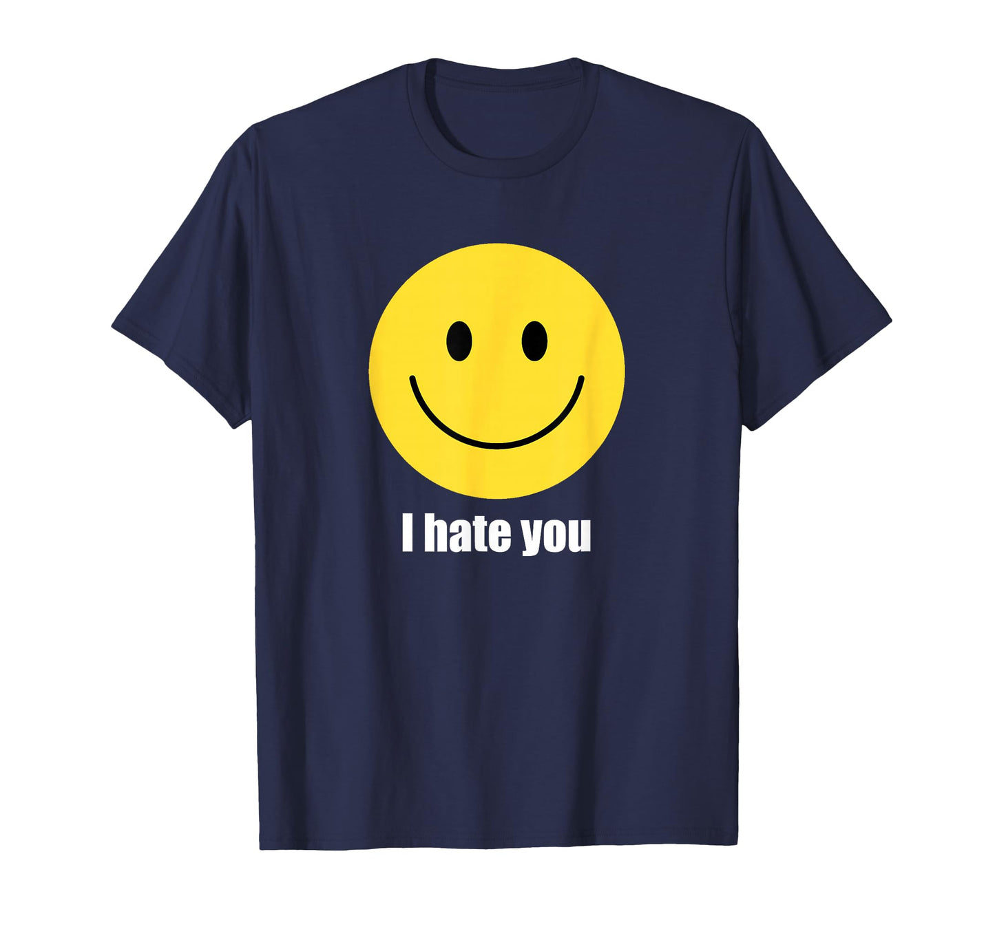 I Hate You, Yellow Happy Smile Face Emoticon Funny T-Shirt