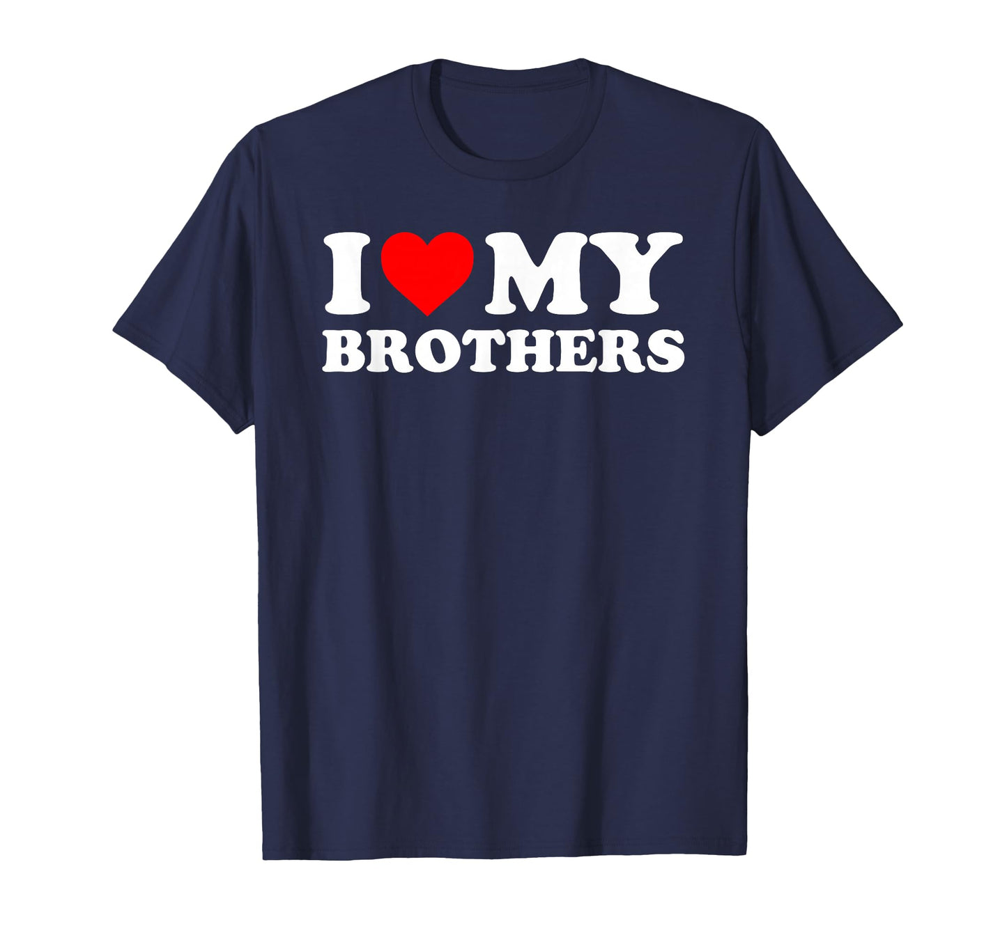 I Love My Brothers - Red Heart T-Shirt
