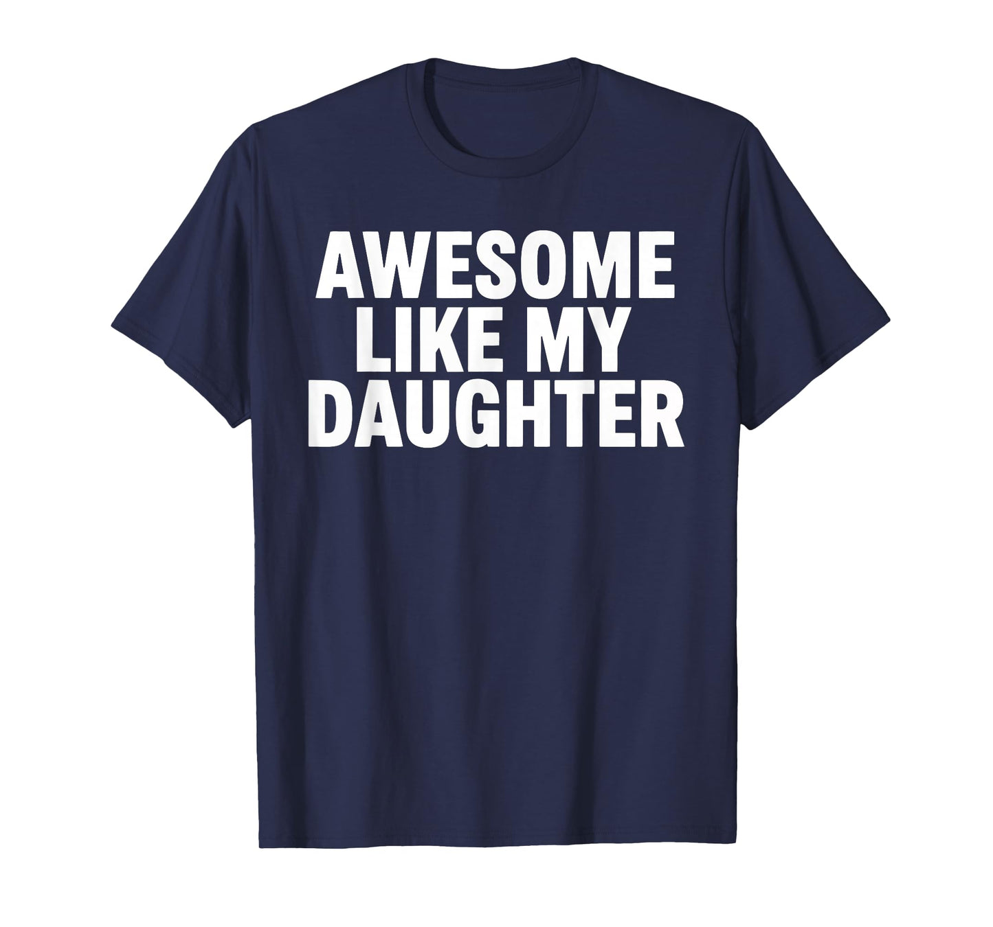 Awesome Like My Daughter Dad Fathers Day T-Shirt