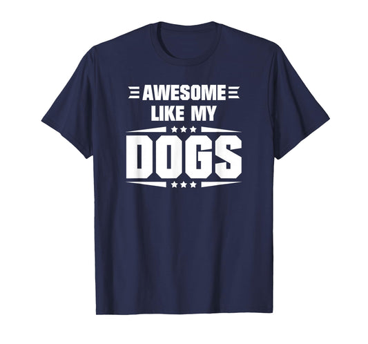Awesome Like My Dogs Funny Quote T-Shirt