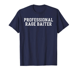 Professional Rage Baiter Funny Internet Troll Sarcastic Text T-Shirt