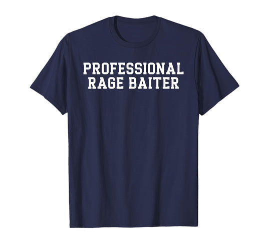 Professional Rage Baiter Funny Internet Troll Sarcastic Text T-Shirt
