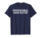 Professional Rage Baiter Funny Internet Troll Sarcastic Text T-Shirt