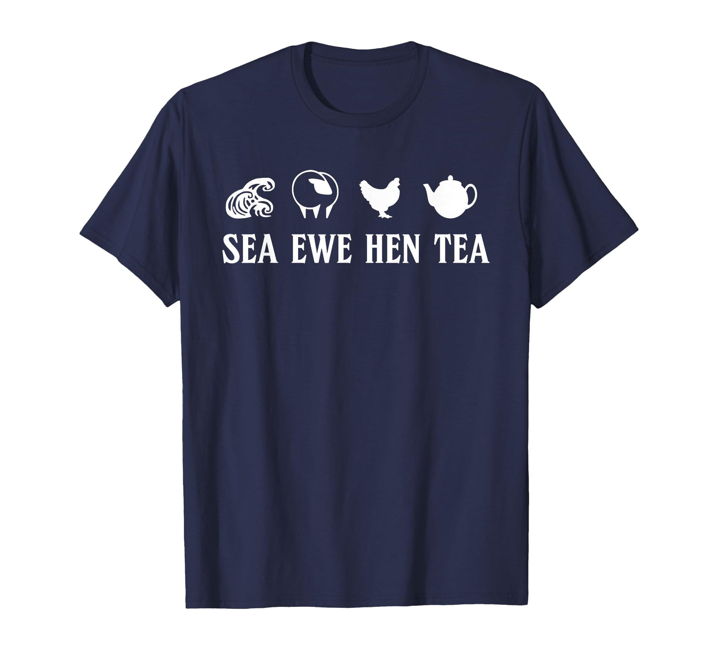 Sea Ewe Hen Tea Funny Joke Saying Quote Men Women T-Shirt