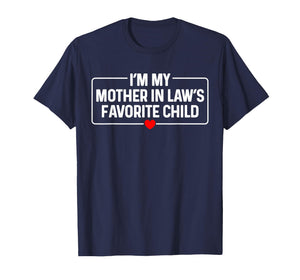 I'm My Mother in Law's Favorite Child with Heart T-Shirt