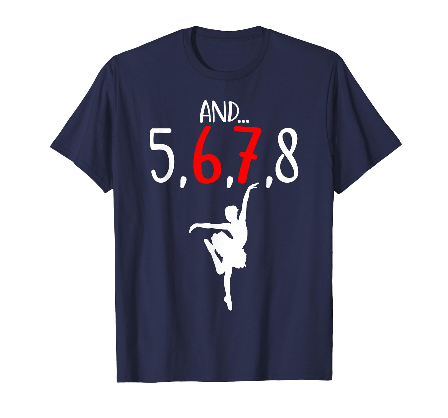 and 5 6 7 8 Choreographer Dance Ballet Teacher Six Seven T-Shirt