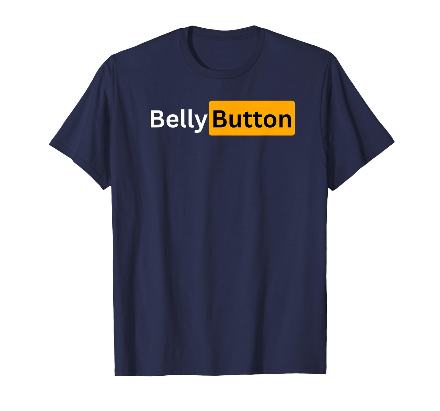 Belly Button - Sexy Gifts for Men and Women T-Shirt