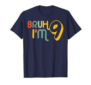 9th Birthday Bruh Im 9 Year Old Bday Meme Boys Girls Kids T-Shirt