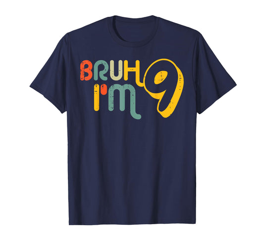 9th Birthday Bruh Im 9 Year Old Bday Meme Boys Girls Kids T-Shirt