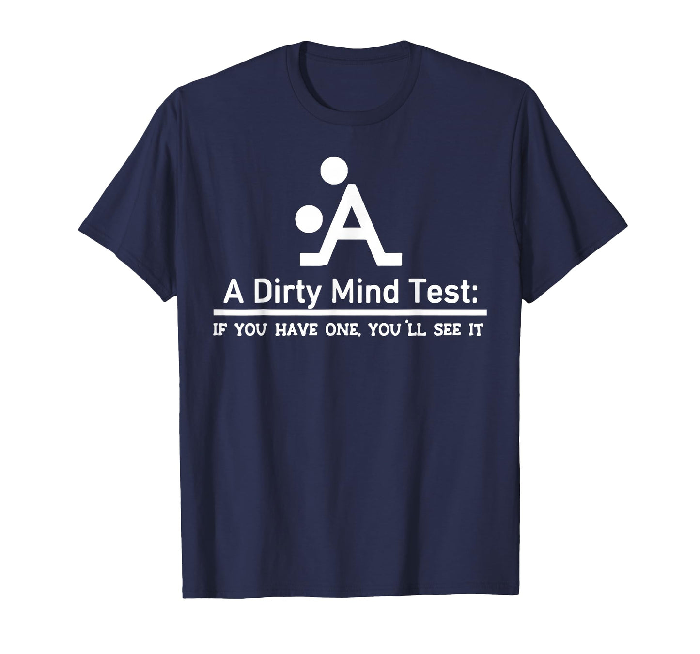 A Dirty Mind Test Funny Sarcastic Optical Illusion T-Shirt