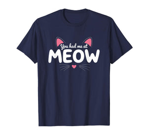 You Had Me at Meow Cute Cat T-Shirt