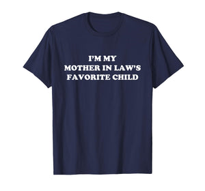 I'm My Mother in Laws Favorite Child Daughter and Son in-Law T-Shirt