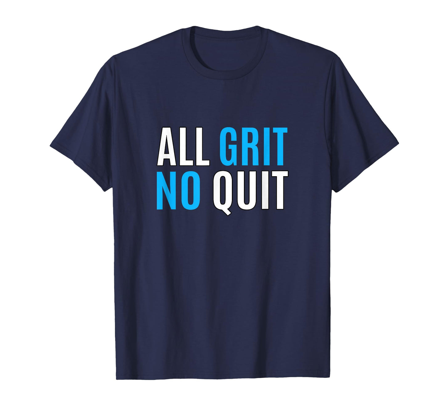 Blue Color All Grit - No Quit Blue Graphic T-Shirt