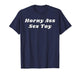 Horny Ass Sex Toy - Funny Sexy Gifts for Couples T-Shirt
