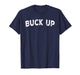Buck Up T-Shirt