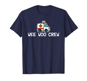 EMT Ambulance Paramedic Police First Responder Wee Woo Crew T-Shirt