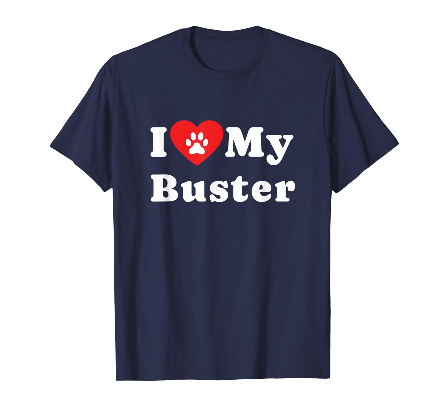 I Love My Buster Dog Owner Pet Dog Lover T-Shirt