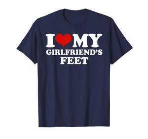 I My Girlfriends Feet T-Shirt
