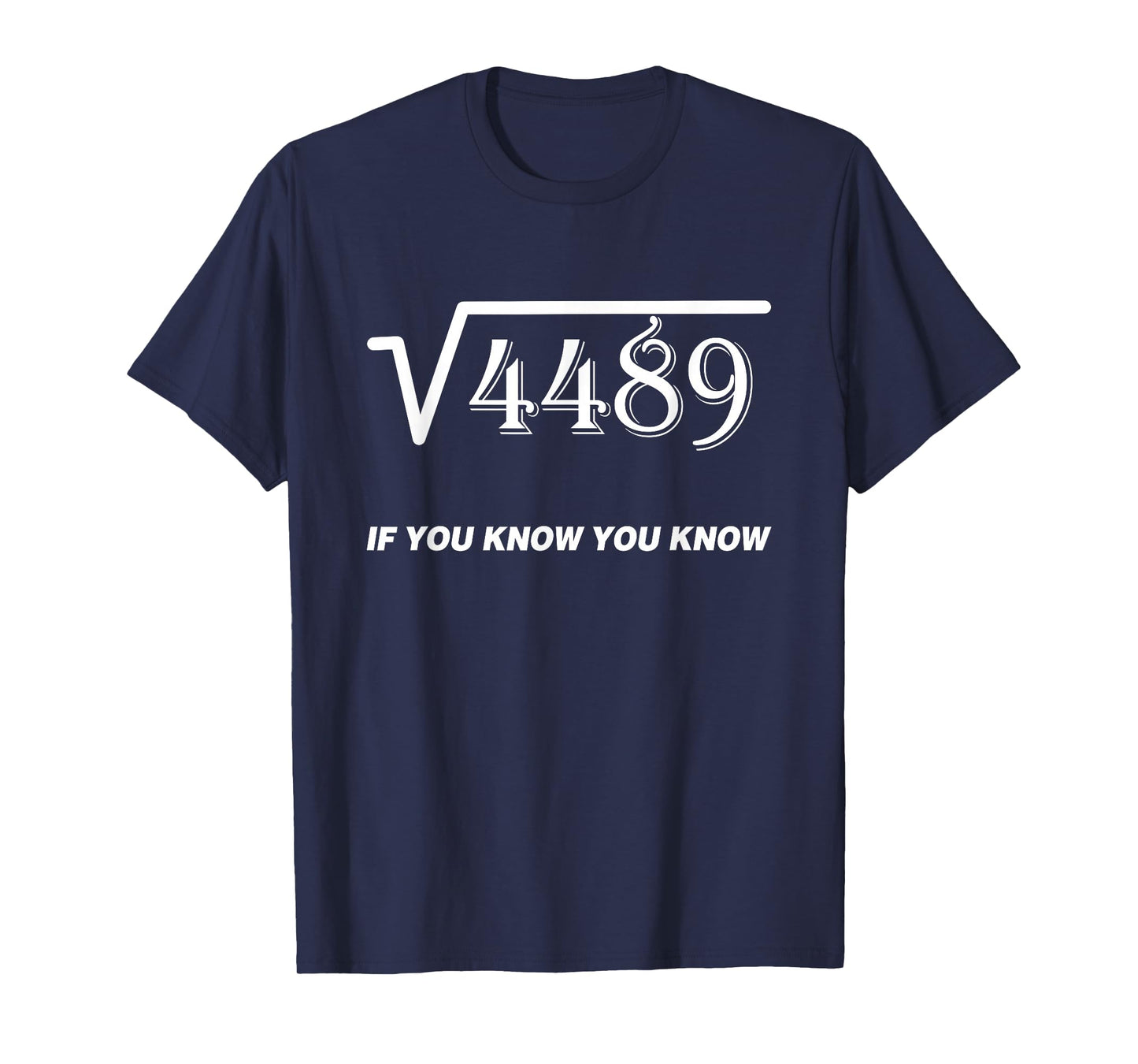 Square Root of 4489 If You Know You Know Math 67th Birthday T-Shirt
