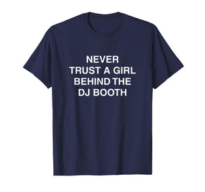 Behind The DJ Booth Funny Techno EDM Festival Meme Rave DNB T-Shirt