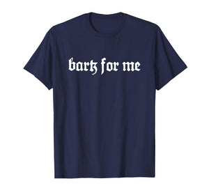 Bark for Me Gothic T-Shirt
