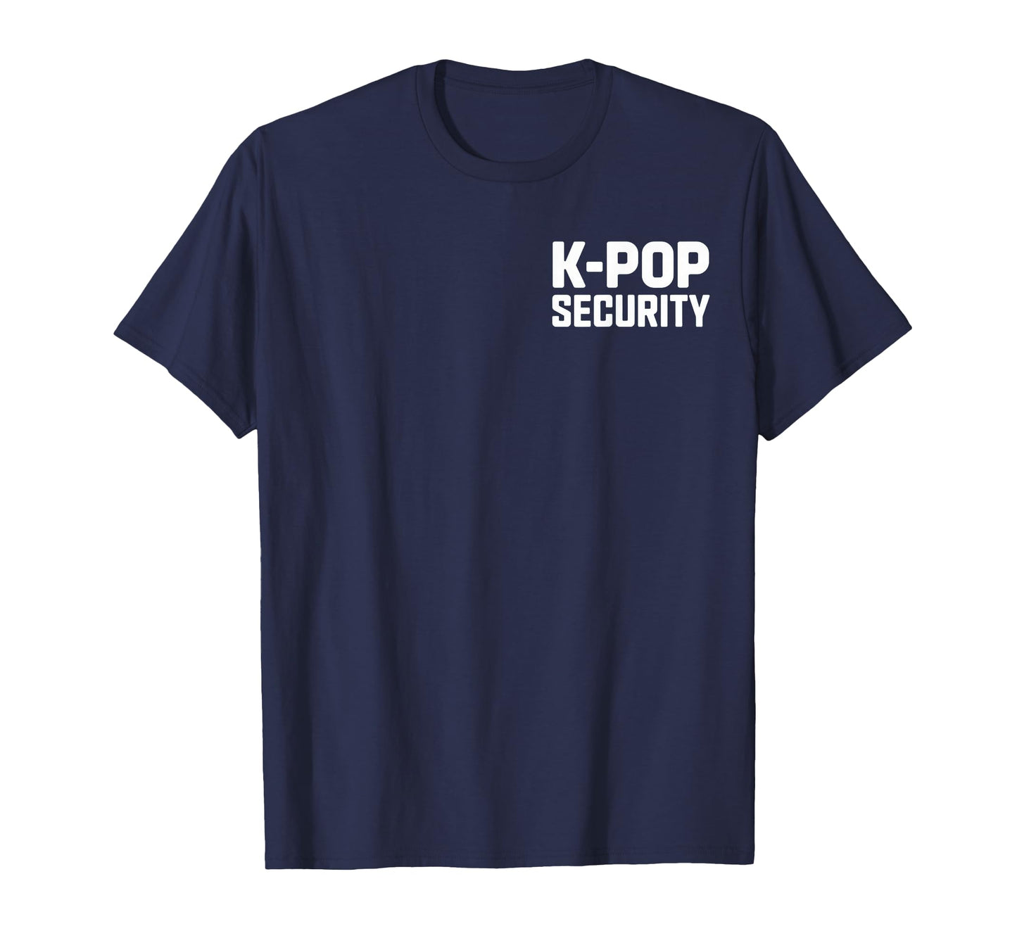 K-Pop Security for Diehard Fans at Concerts and Events T-Shirt