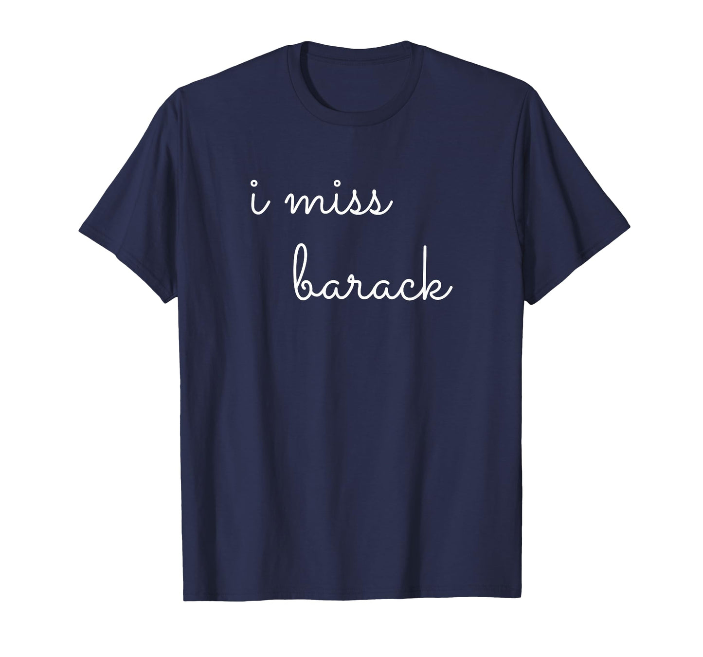 I Miss Barack Obama Greatest President T-Shirt