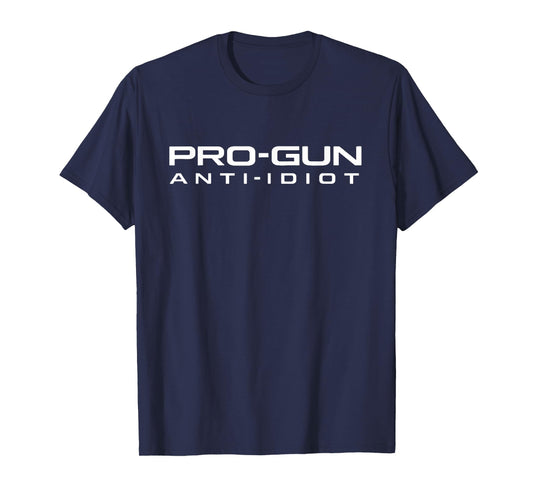 Pro Gun Anti Idiot Bold Quote Patriotic Rights T-Shirt