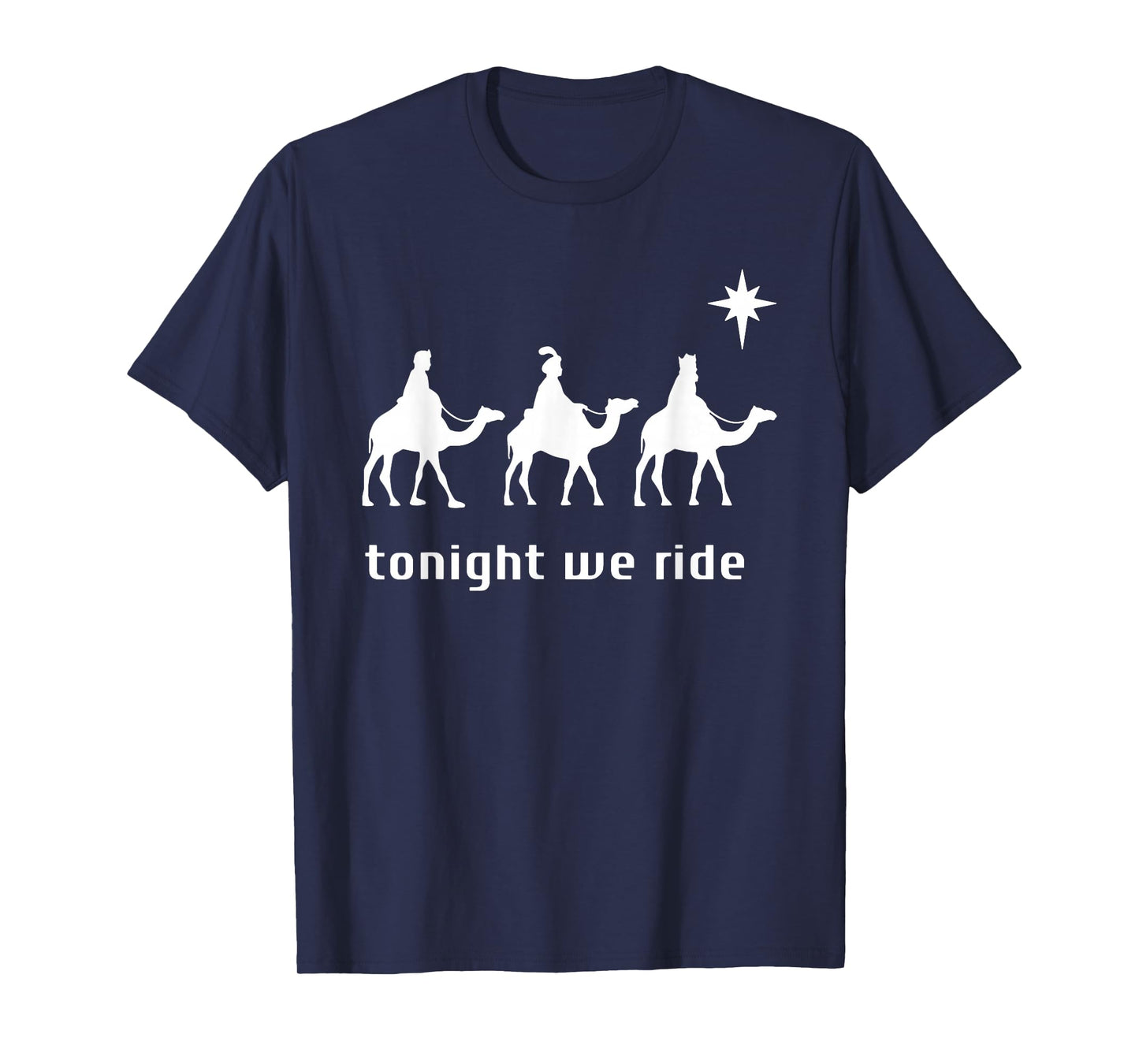 Tonight We Ride, 3 Wise Men, Funny Christian Christmas T-Shirt