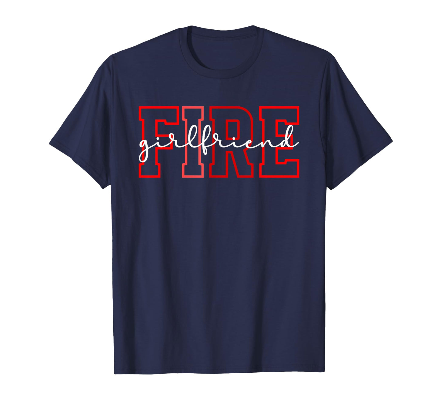 Fire Girlfriend of A Firefighter Girlfriend T-Shirt