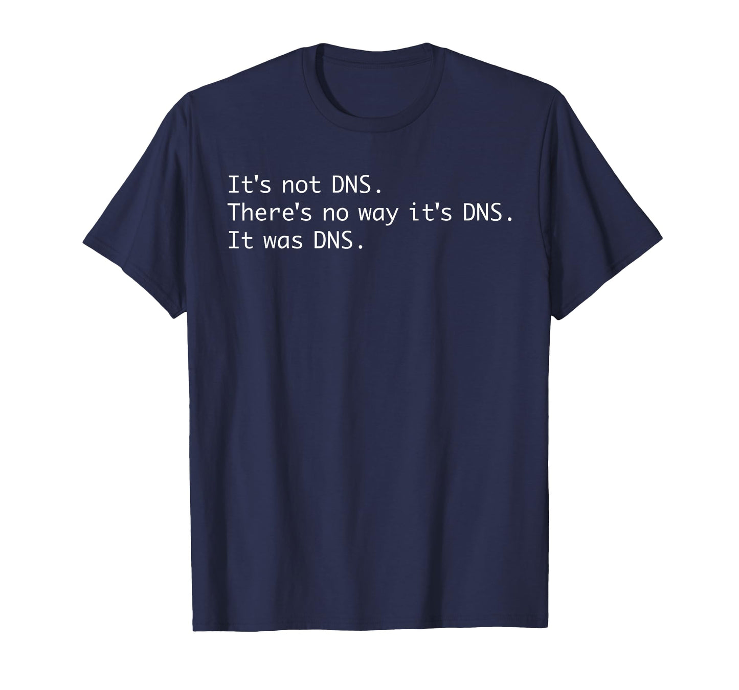 It was DNS Poem Funny Tech Support Network Admin Pun Haiku T-Shirt
