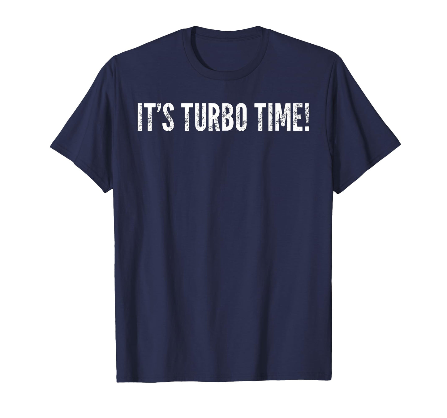 It's Turbo Time! - Funny Saying Sarcastic T-Shirt