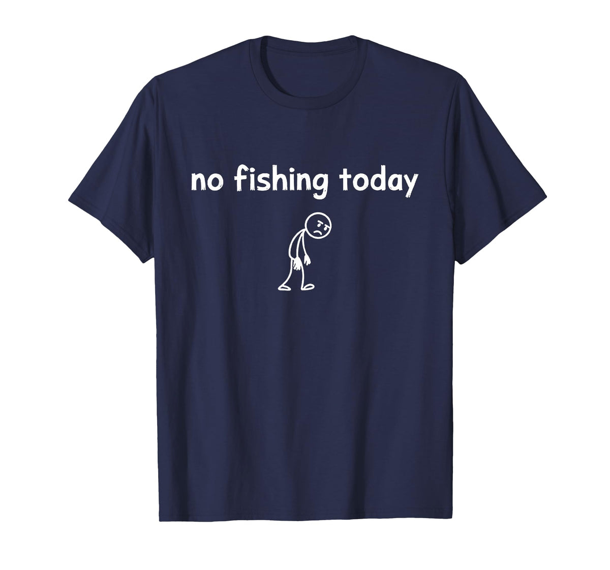 No Fishing Today T-Shirt