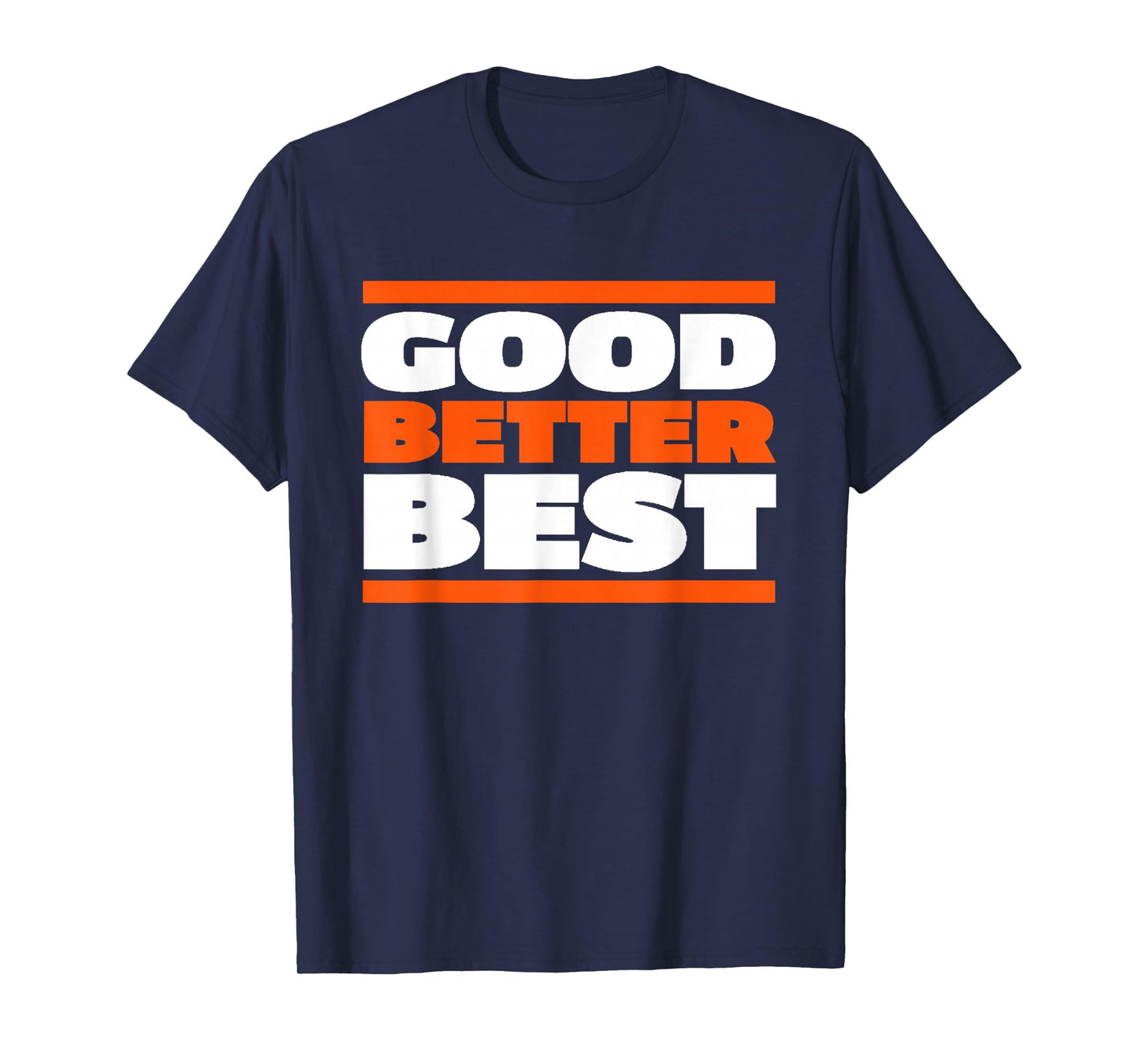 Good Better Best Bold Motivation Graphic T-Shirt
