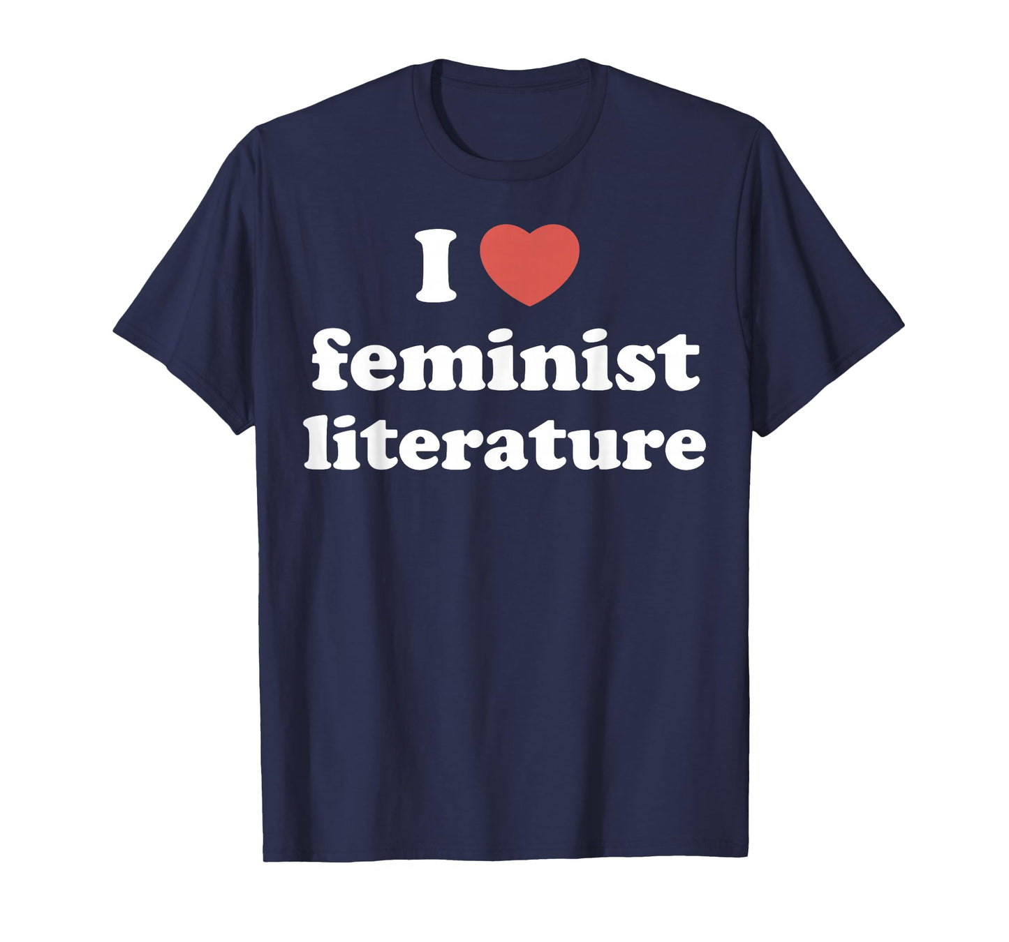 I Love Heart Feminist Literature T-Shirt