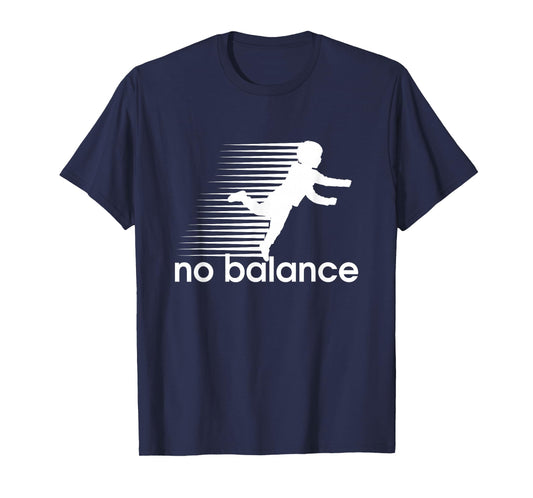No Balance - Funny Parody Design for Sports and Humor T-Shirt