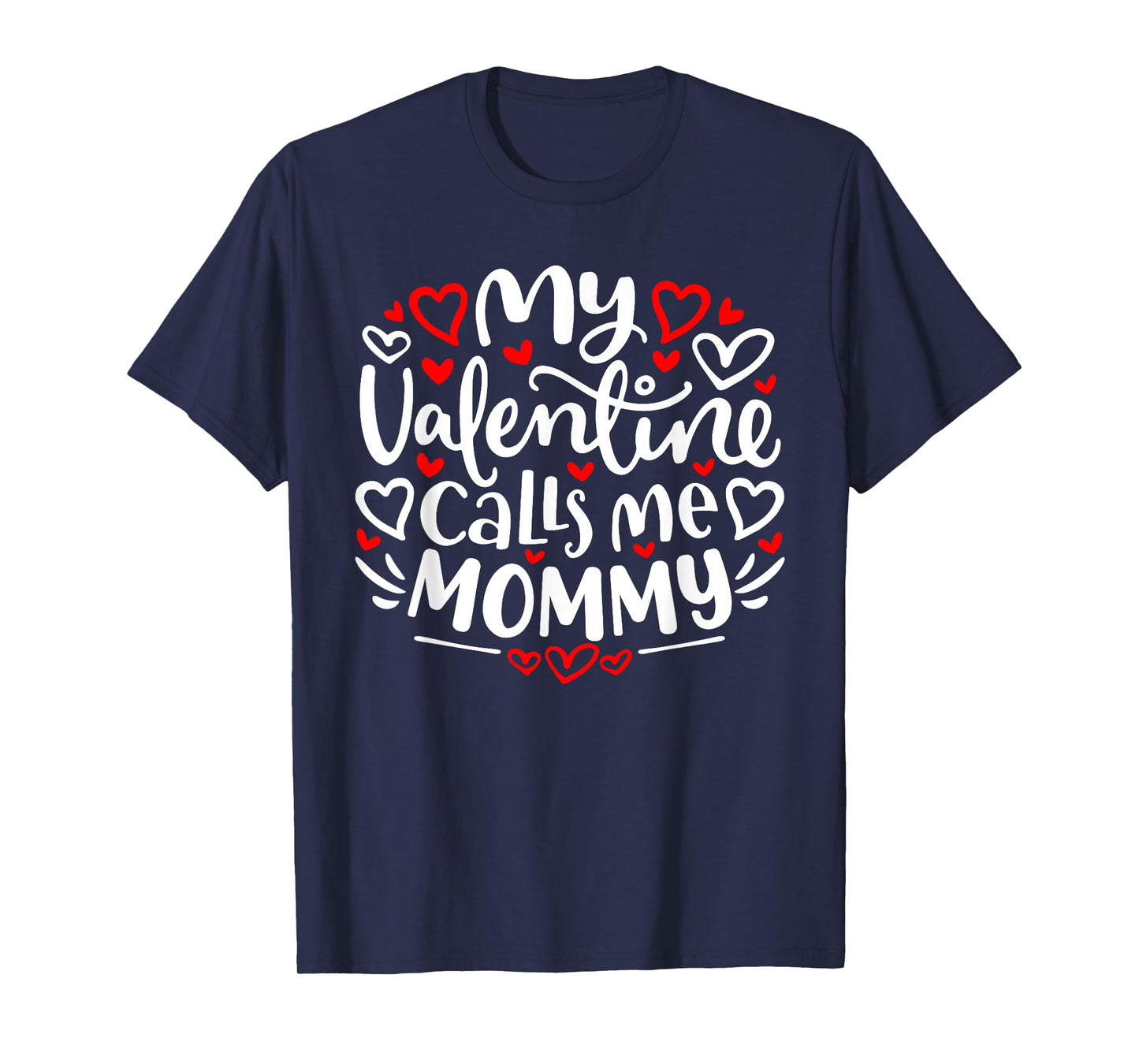 My Valentine Calls Me Mommy Cute Heart Valentine's Day T-Shirt