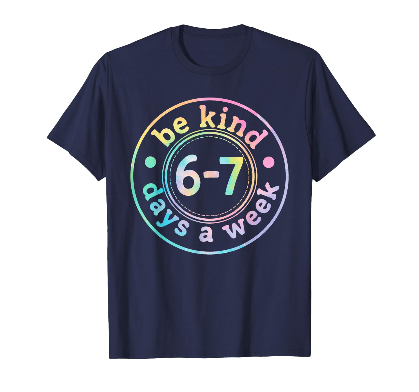 Be Kind 6-7 Days A Week Six Seven 67 Meme Teacher Kids T-Shirt