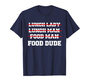 Food Dude Funny Lunch Dude Cafeteria Squad Worker School Art T-Shirt