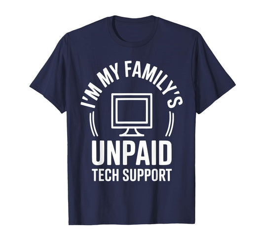 I'm My Family's Unpaid Tech Support Funny Technical Support T-Shirt