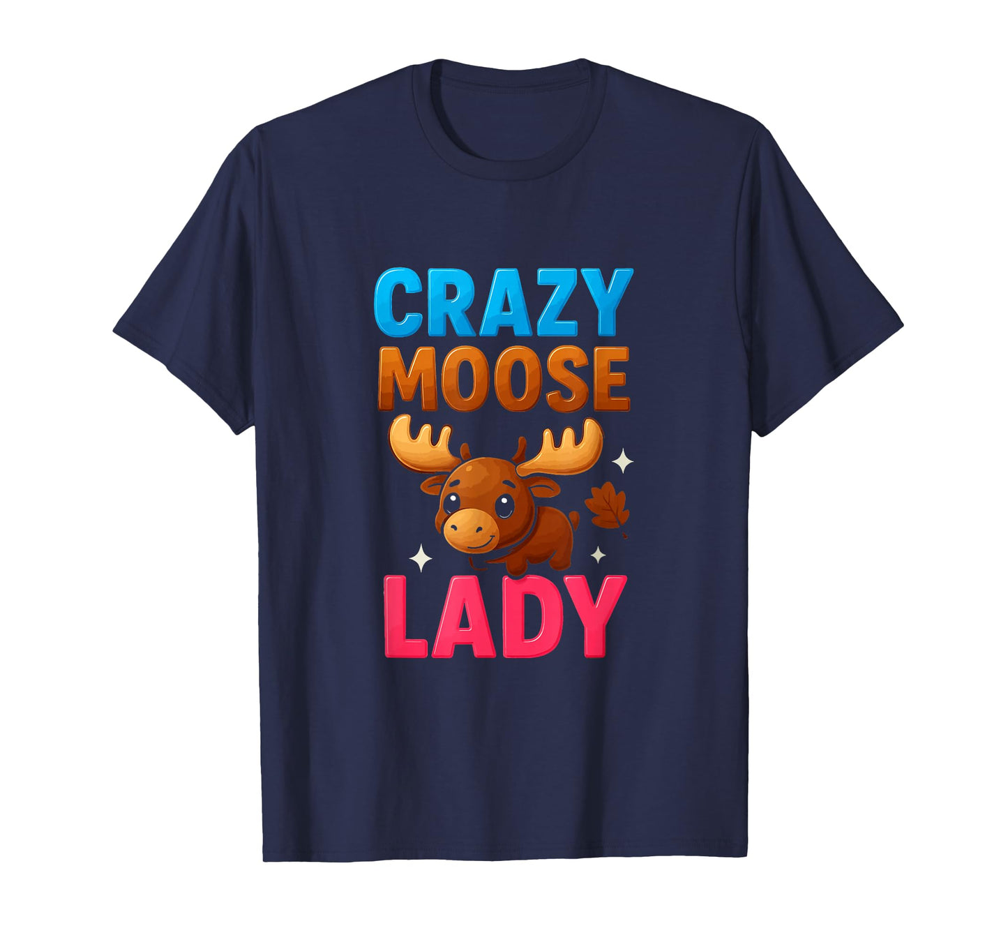 Crazy Moose Lady Funny Moose Lovers Girls Womens T-Shirt