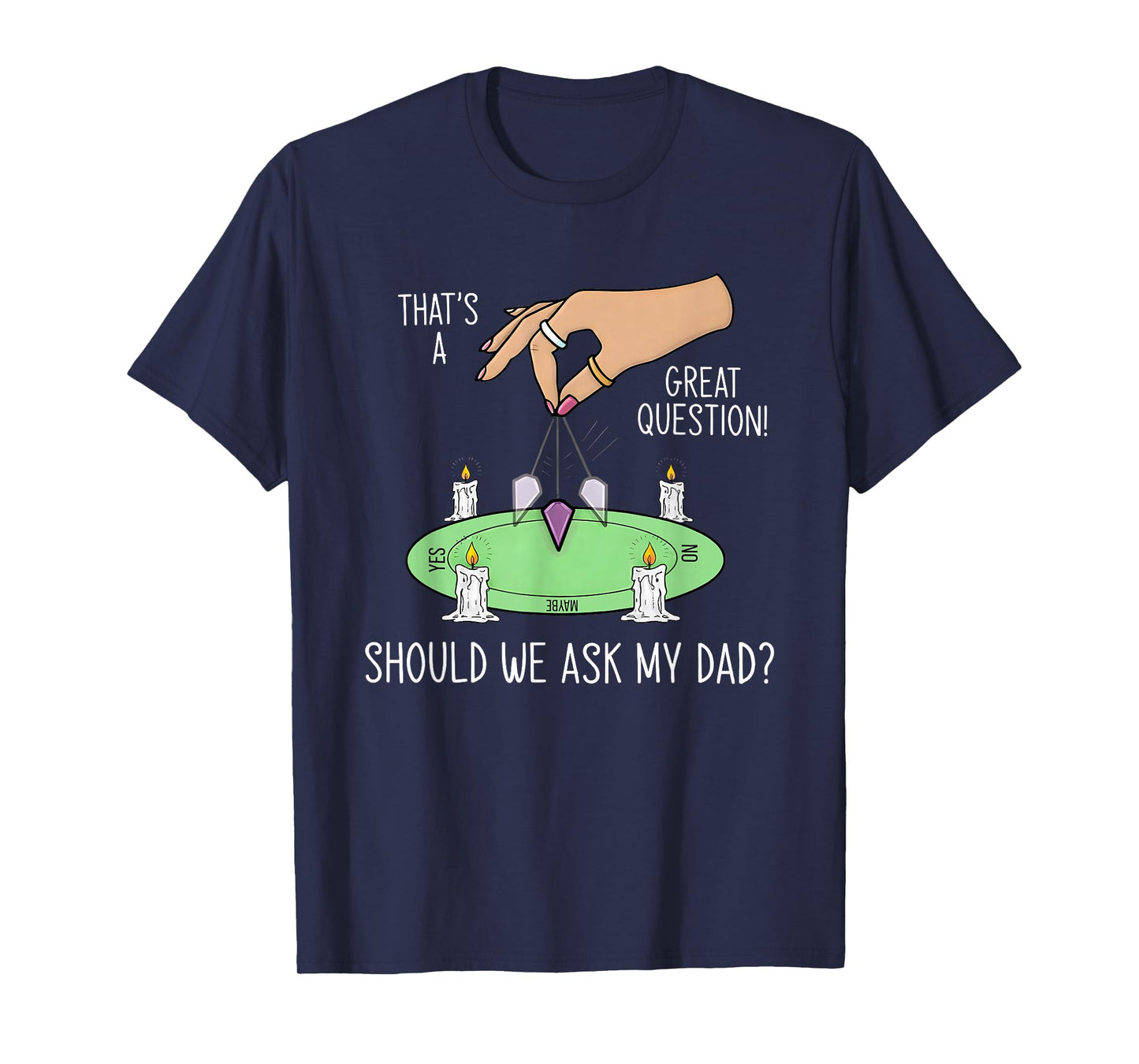 Should We Ask My Dad That's A Great Question T-Shirt