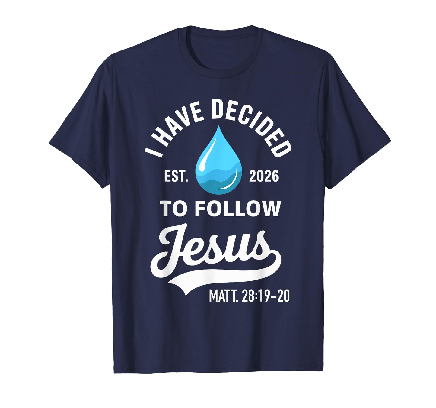 I Have Decided to Follow Jesus 2026 Baptism T-Shirt