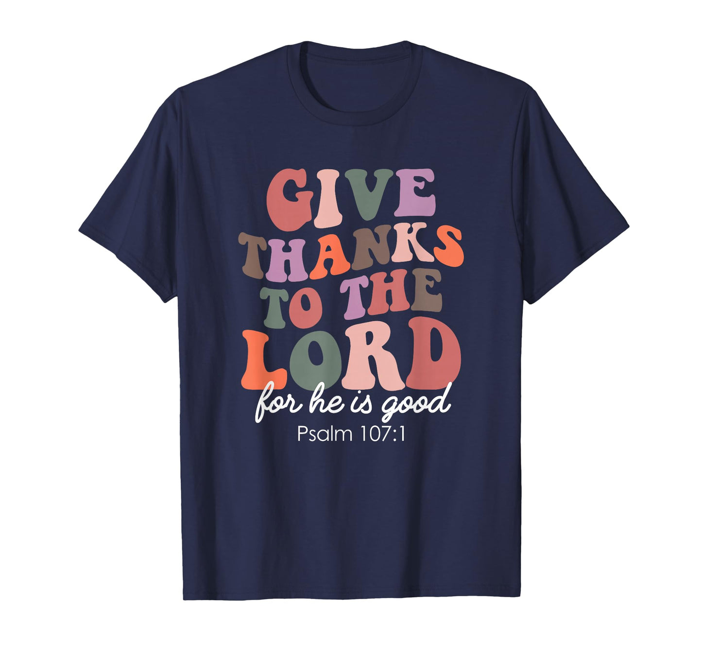 Psalm 107:1 Christian Retro Give Thanks to The Lord Faith T-Shirt