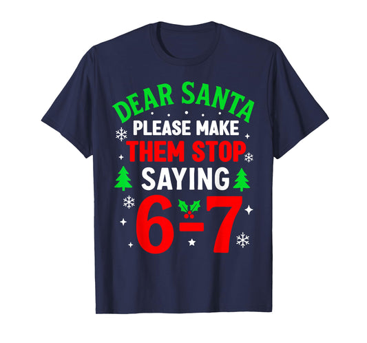Dear Santa 67 Funny Christmas Six Seven 6-7 Men Women T-Shirt