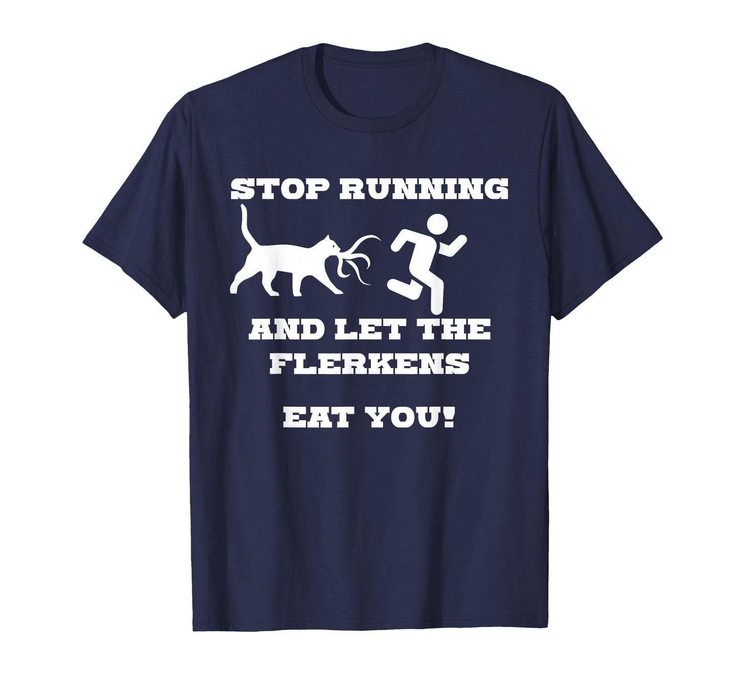 Stop Running and Let The Flerken Eat You Funny Cat T-Shirt