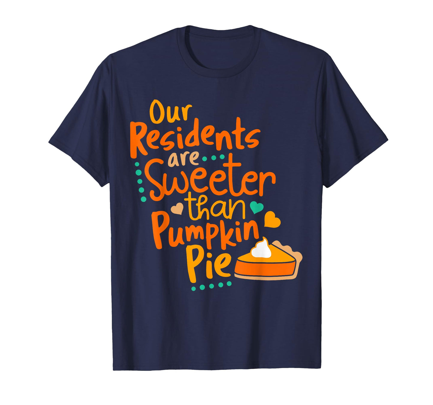 Our Residents are Sweeter Than Pumpkin Pie Fall Nurse T-Shirt